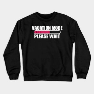 Vacation mode loading please wait Crewneck Sweatshirt
